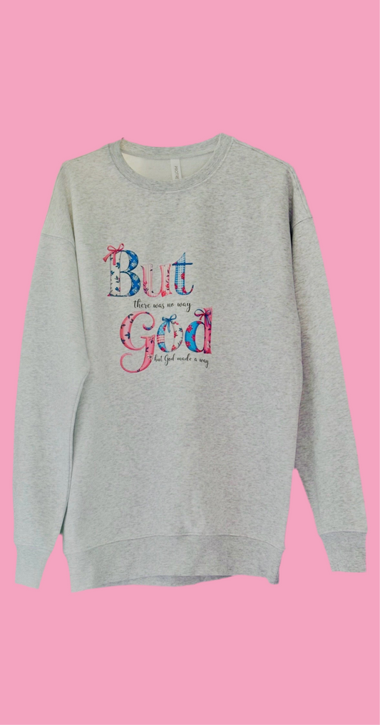 BUT GOD THERE WAS NO WAY BUT GOD MADE AWAY LIGHT HEATHER GREY PULLOVER